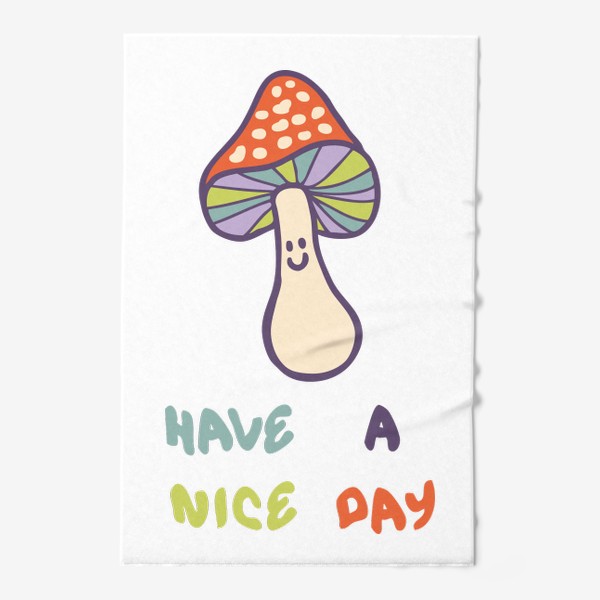 Полотенце «Веселый грибочек и надпись HAVE A NICE DAY »