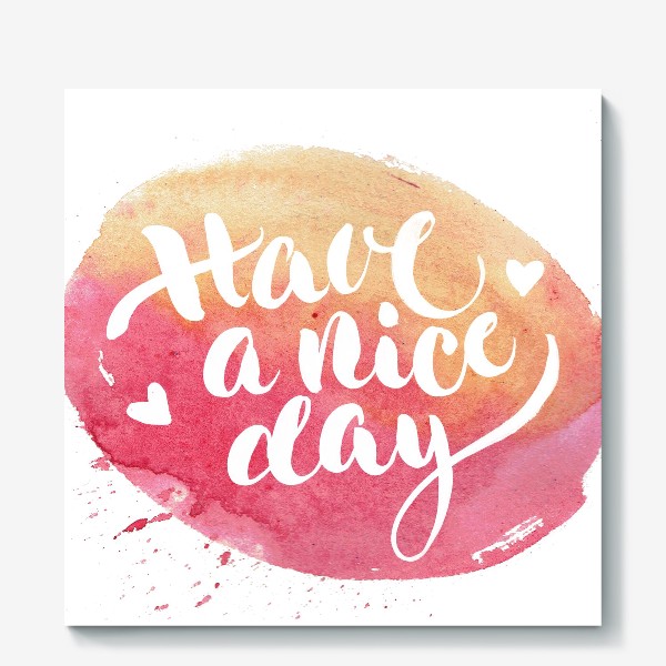 Холст «Have a nice day»
