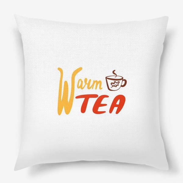 Подушка «Теплого чая. Леттеринг. Осень.Warm tea»