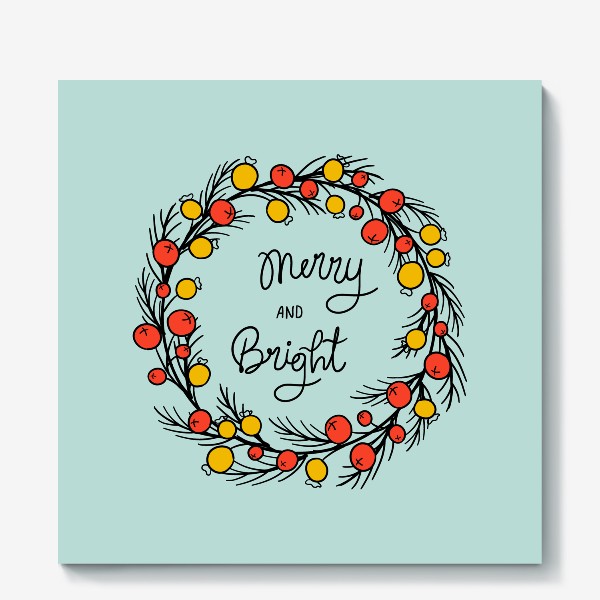 Холст «Merry and Bright леттеринг в рамке из венка из хвойных веток и ягод. Рождественская иллюстрация в дудл стиле.»