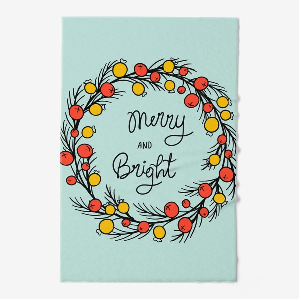 Полотенце &laquo;Merry and Bright леттеринг в рамке из венка из хвойных веток и ягод. Рождественская иллюстрация в дудл стиле.&raquo;