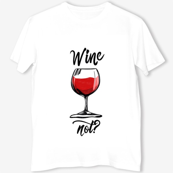 Футболка «Wine not»