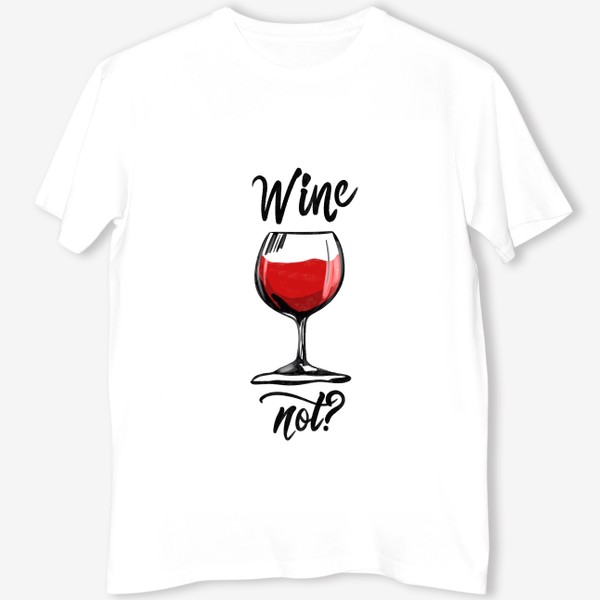 Футболка «Wine not»