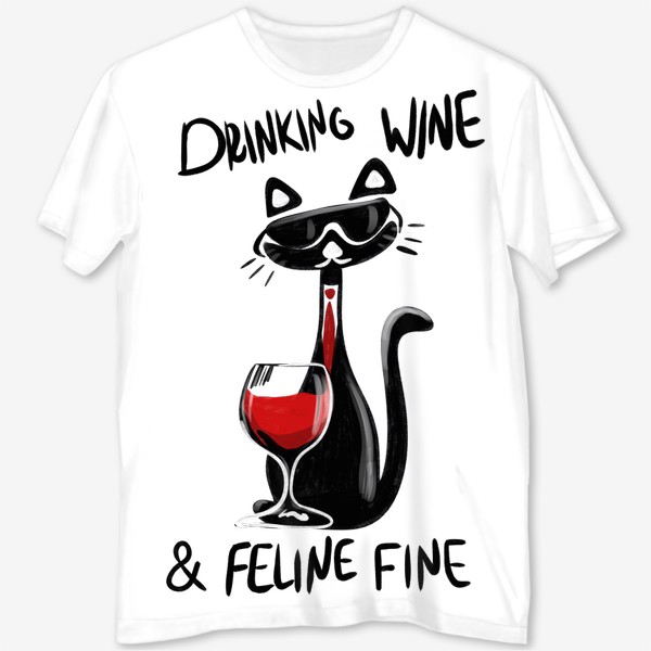 Футболка с полной запечаткой «Drinking wine, feline fine»