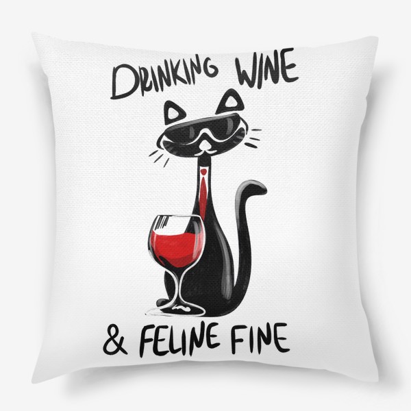 Подушка «Drinking wine, feline fine»