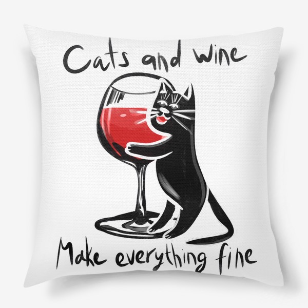 Подушка «Cats and wine make everything fine»