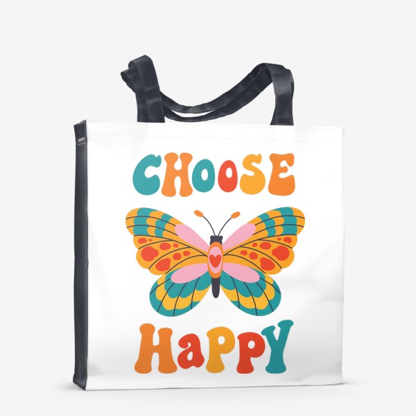 Сумка-шоппер «Choose Happy/ Выбирай счастье»