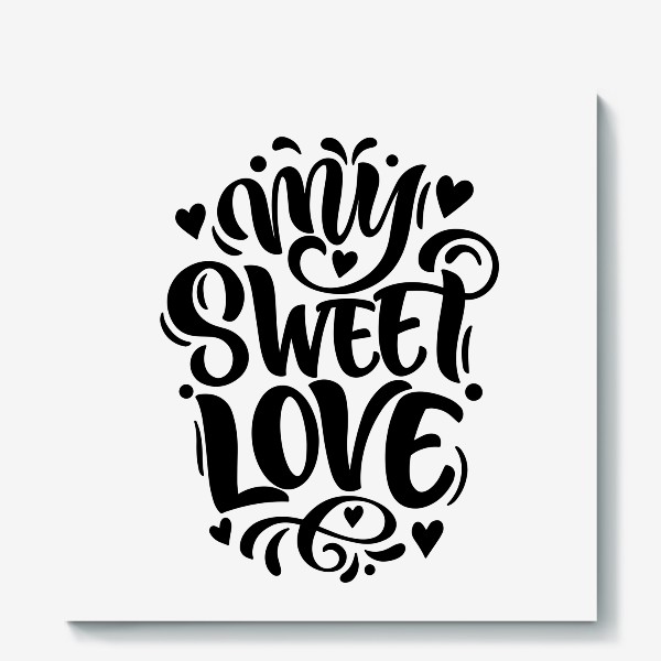 Холст «Постер с леттерингом My sweet love»