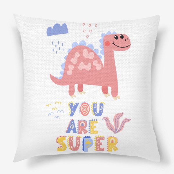 Подушка «Розовый динозавр с надписью - You are super»