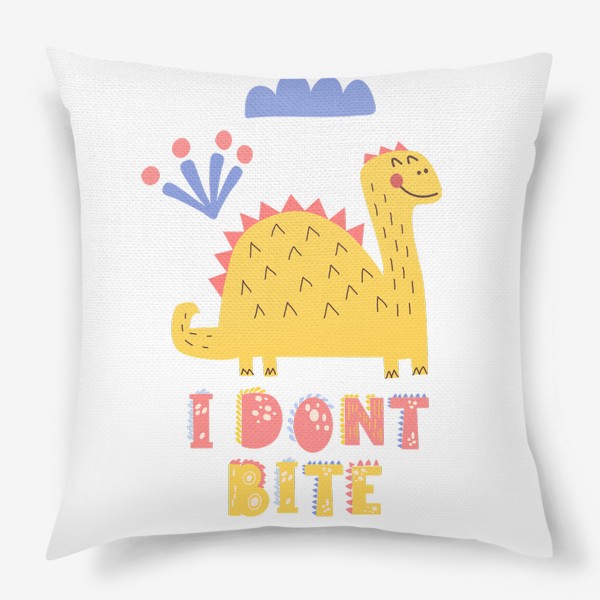 Подушка «I dont bite. Забавный динозавр.»