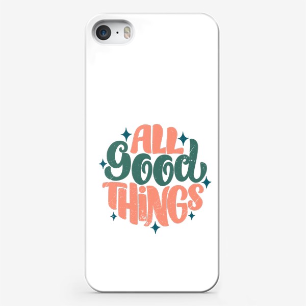 Чехол iPhone «Надпись - All good things»