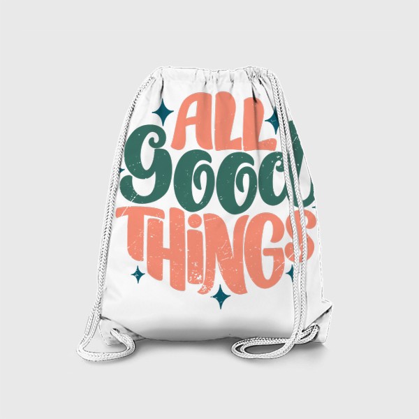 Рюкзак «Надпись - All good things»