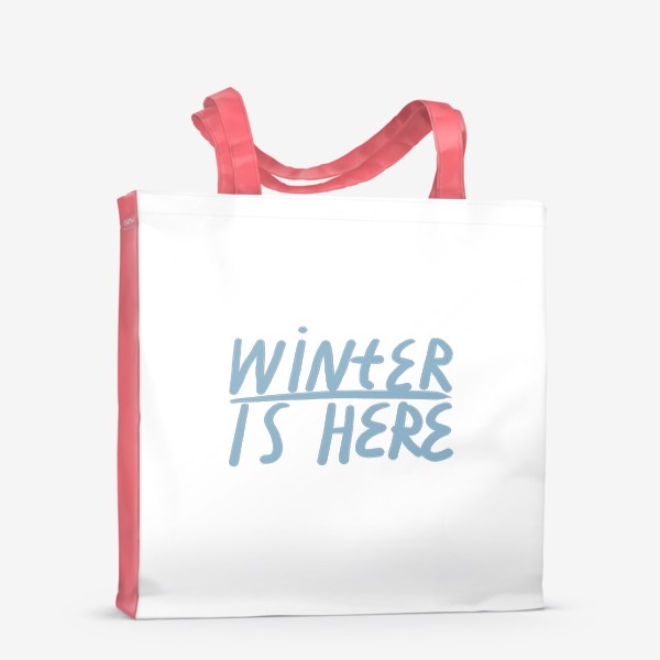 Сумка-шоппер «Леттеринг Winter Is Here / Зима пришла»
