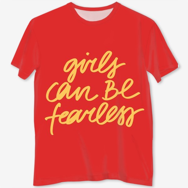 Футболка с полной запечаткой «Леттеринг Girls Can Be Fearless на красном фоне / Девушки могут быть бесстрашными»