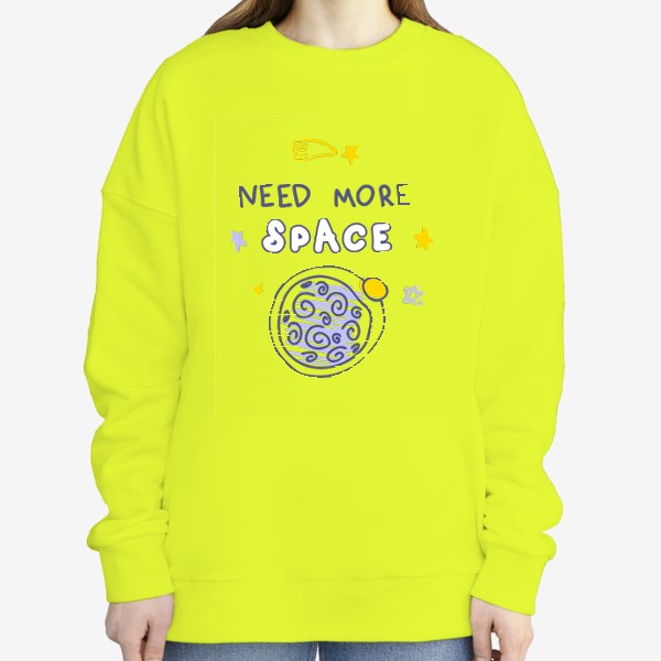 Свитшот «Надпись NEED MORE SPACE, космос»