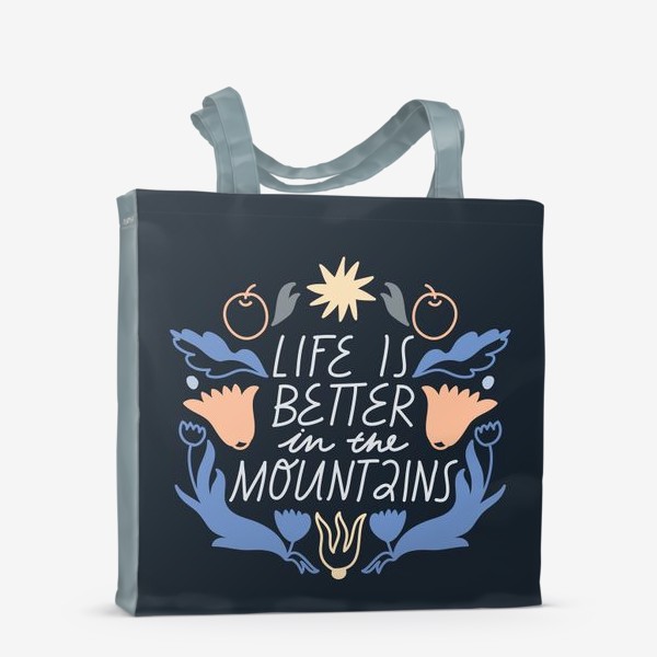Сумка-шоппер «Леттеринг “Life is better in the mountains” с цветочными элементами»