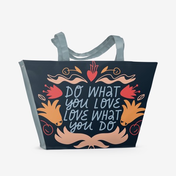 Пляжная сумка «Леттеринг «Делай что любишь Люби то что делаешь» / Lettering “Do what you love Love what you do”»