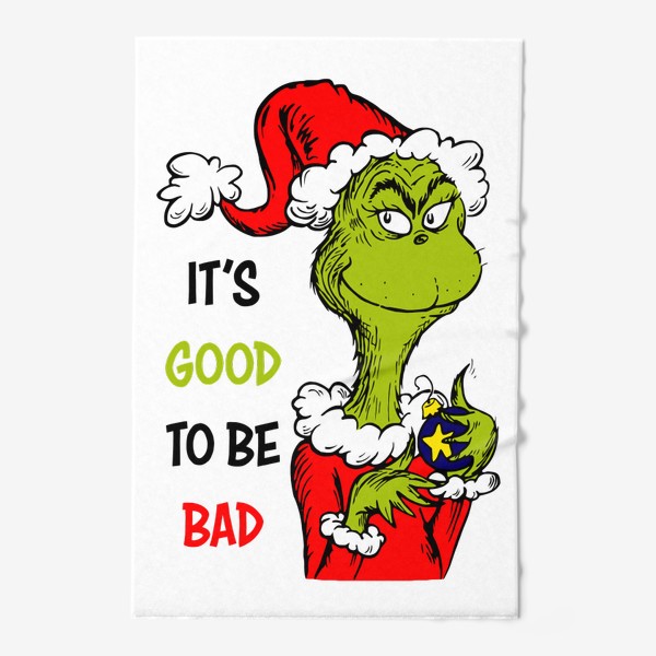 Полотенце «Гринч. Новый год, Рождество. Grinch. Хорошо быть плохим. It's good to be bad»