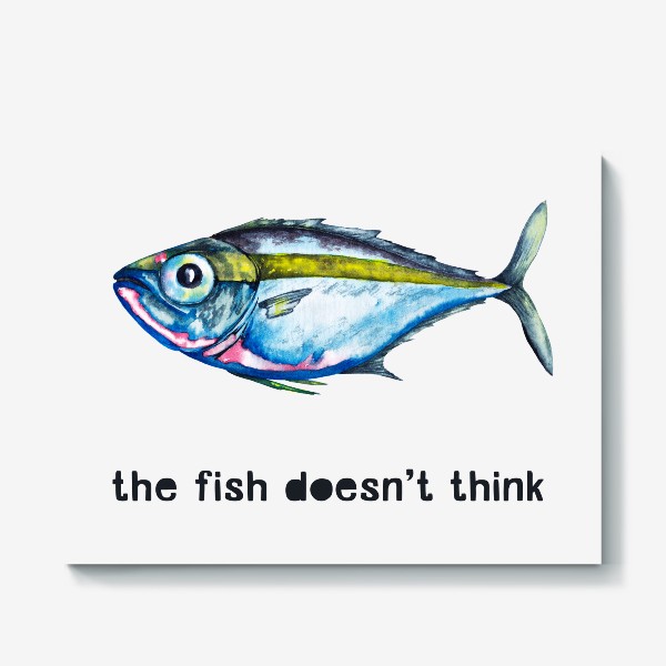 Холст «The fish doesn't think Рыба не думает»