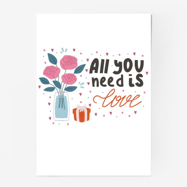 Постер «День Святого Валентина. Розы в вазе и подарок. Леттеринг All you nedd is love»