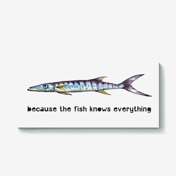 Холст «Because the fish knows everything Потому что рыба всё знает»