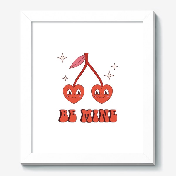 Картина «Be Mine | Будь моим. Забавные вишенки в форме сердечек в ретро стиле. Принт на 14 февраля День Святого Валентина.»