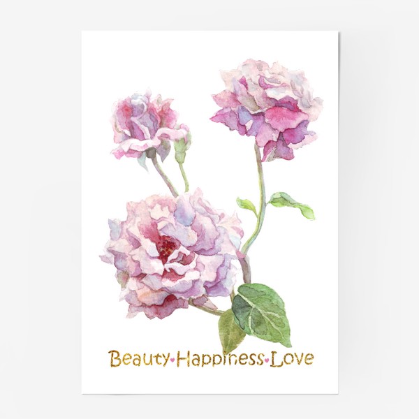 Постер «Розы с текстом. "Красота, счастье, любовь".»