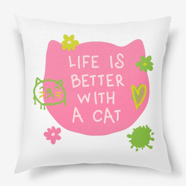 Подушка «Жизнь лучше с котиком.»