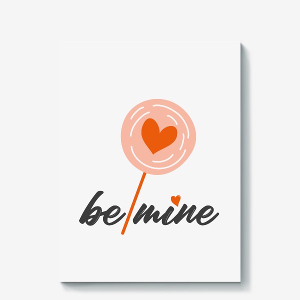 Холст «Надпись "Be mine", день влюбленных, 14 февраля, сердечки.»