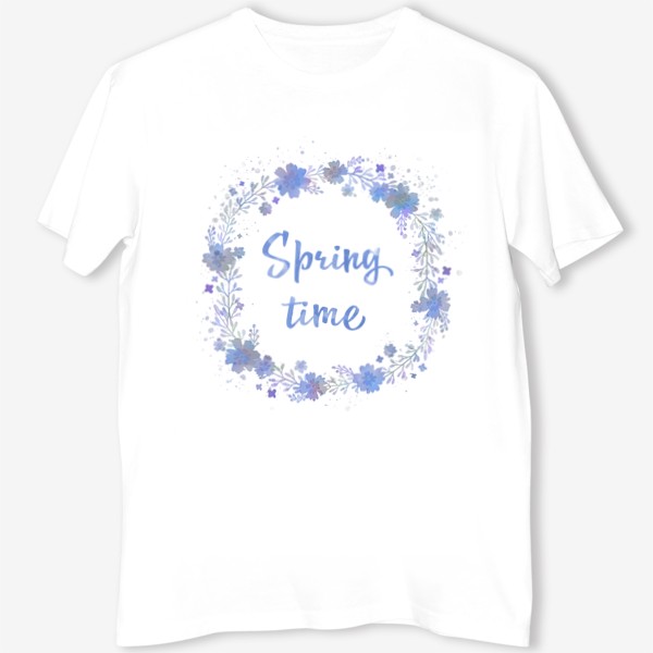 Футболка &laquo;Spring time, весенний леттеринг в цветочном венке&raquo;