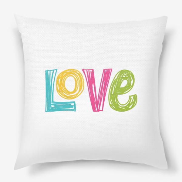Подушка «Любовь. Разноцветная надпись Love»
