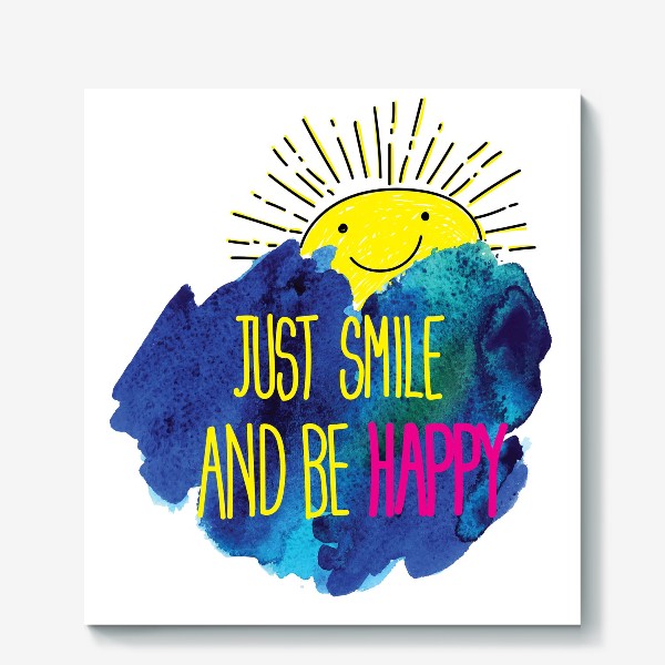 Холст «Просто улыбайся и будь счастлив!»