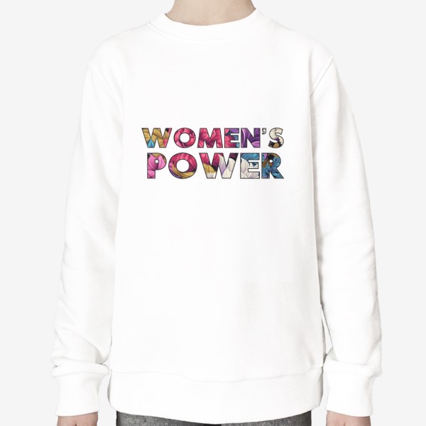 Свитшот «Women's Power - Надпись с цветами. Женская сила»