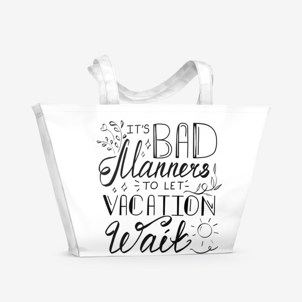 Пляжная сумка «Это плохие манеры - заставлять ждать отпуск»