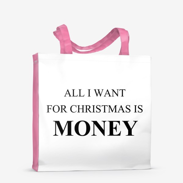 Сумка-шоппер «Все  что я хочу на рождество это деньги, забавный принт на новый год и рождество»
