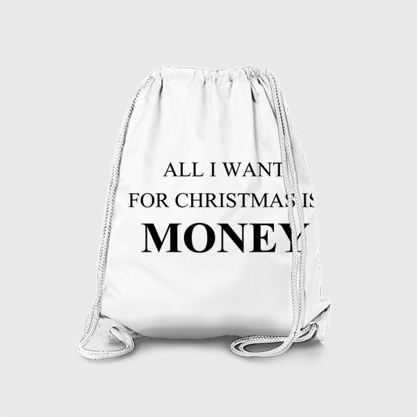 Рюкзак «Все  что я хочу на рождество это деньги, забавный принт на новый год и рождество»