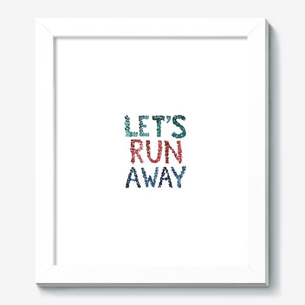 Картина «Let's run away»