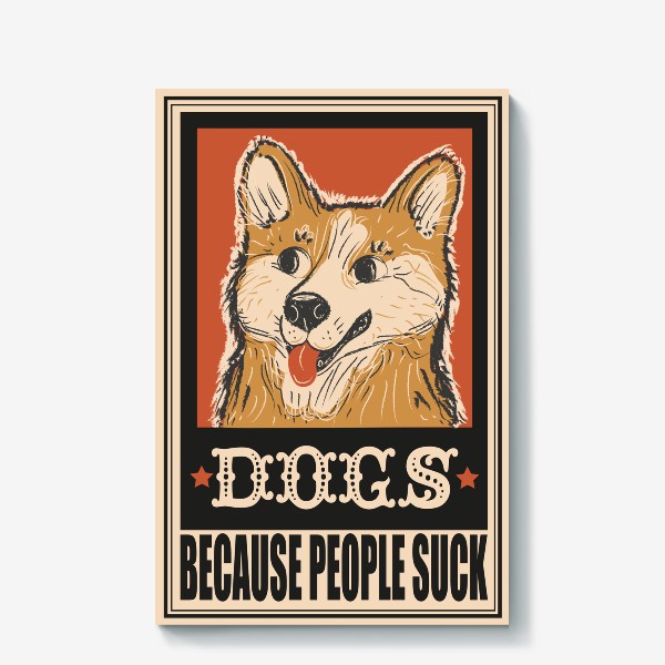 Холст &laquo;Винтажный ретро плакат с собакой, прикольная надпись dogs because people suck, мем собака, прикол, подарок для собачника&raquo;