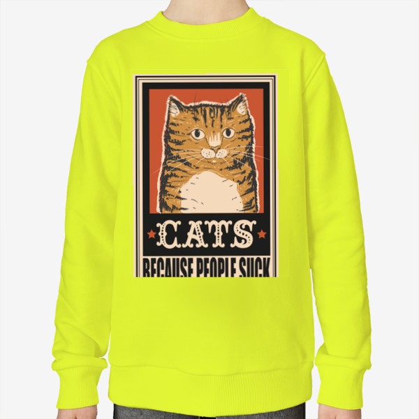 Свитшот «Винтажный ретро плакат с котом, прикольная надпись cats because people suck, мем кот, прикол, подарок для кошатника»