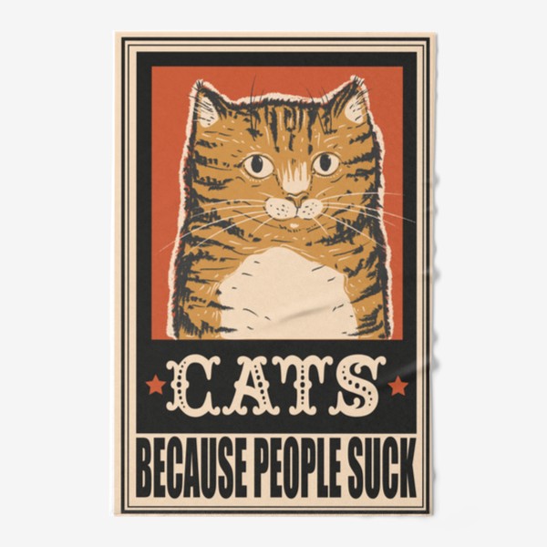 Полотенце «Винтажный ретро плакат с котом, прикольная надпись cats because people suck, мем кот, прикол, подарок для кошатника»