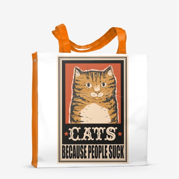Сумка-шоппер «Винтажный ретро плакат с котом, прикольная надпись cats because people suck, мем кот, прикол, подарок для кошатника»