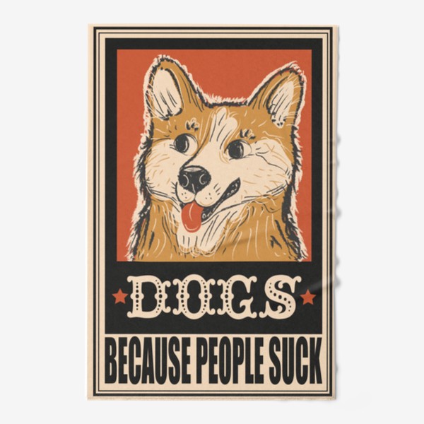 Полотенце «Винтажный ретро плакат с собакой, прикольная надпись dogs because people suck, мем собака, прикол, подарок для собачника»