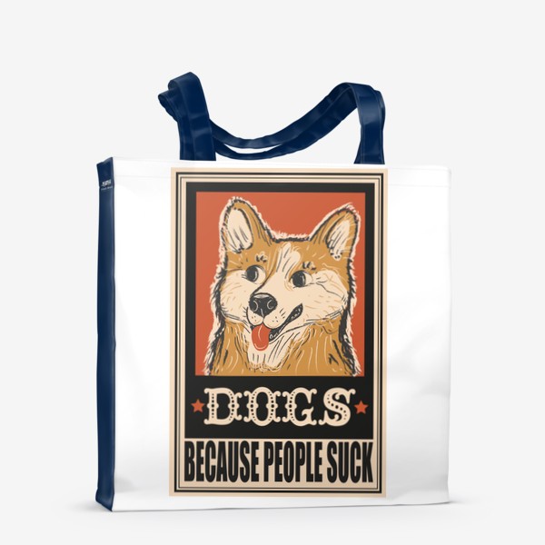 Сумка-шоппер &laquo;Винтажный ретро плакат с собакой, прикольная надпись dogs because people suck, мем собака, прикол, подарок для собачника&raquo;