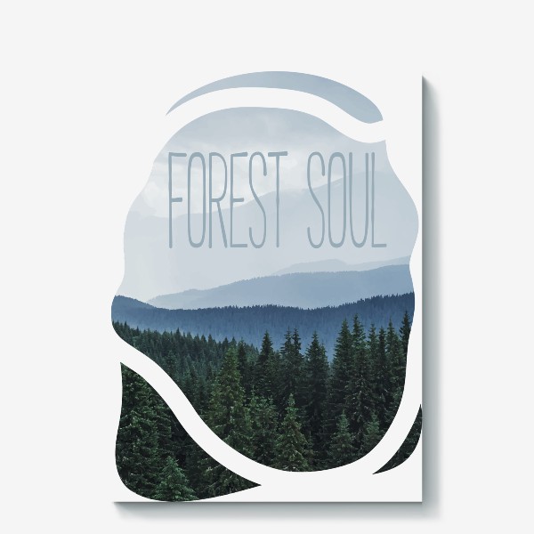 Холст &laquo;Красивый летний пейзаж, лес и горы в тумане, природные просторы, надпись на английском forest soul -лесная душа&raquo;