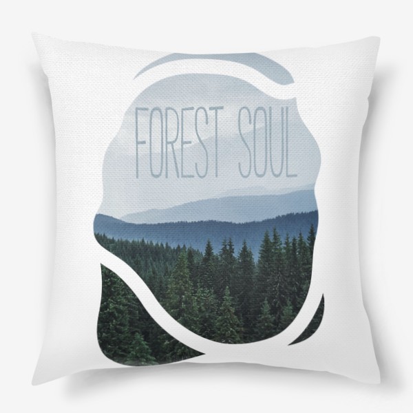 Подушка «Красивый летний пейзаж, лес и горы в тумане, природные просторы, надпись на английском forest soul -лесная душа»