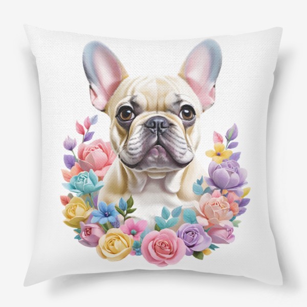 Подушка «Смешная милая собака в цветах, порода французский бульдог. Забавная собачка с цветами»