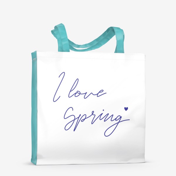 Сумка-шоппер &laquo;I love Spring. Весенний леттеринг&raquo;