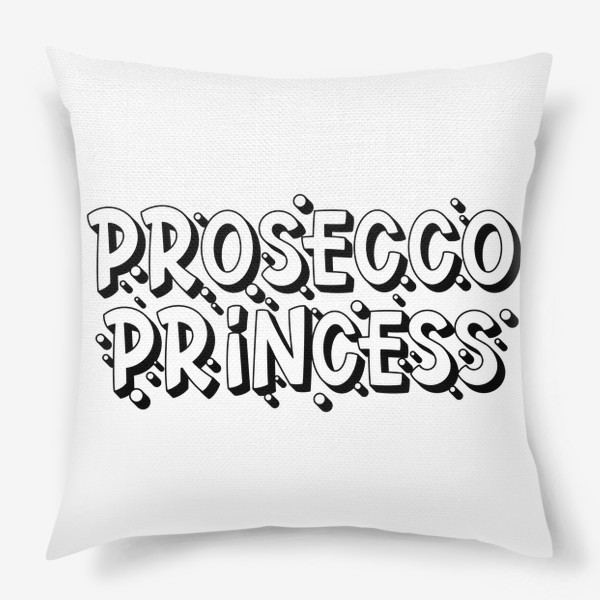 Подушка «Prosecco princess»