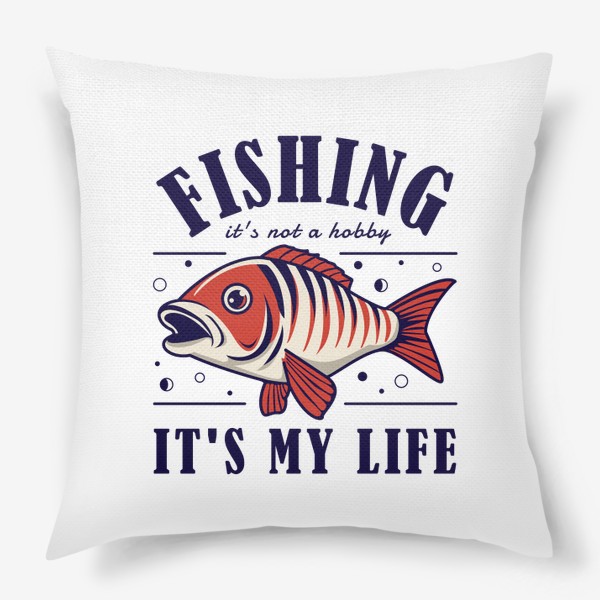 Подушка «Рыбалка как стиль жизни»