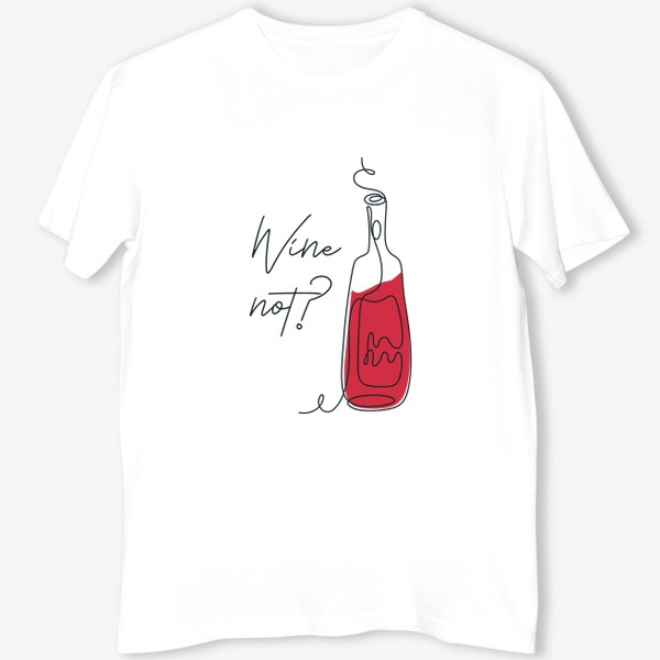 Футболка «Wine not? Вино в стиле лайн арт»